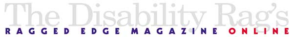 The Disability Rag's Ragged Edge magazine online